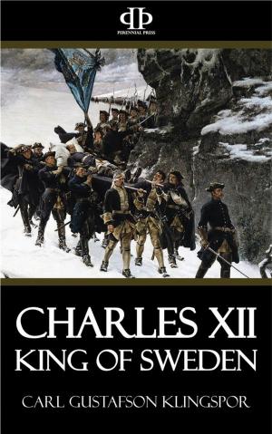 Cover of the book Charles XII, King of Sweden by James Robinson, Charles Beard