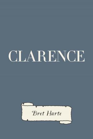 Cover of the book Clarence by Cyrus Townsend Brady