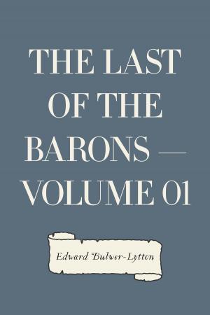 Cover of the book The Last of the Barons — Volume 01 by Eliza Lee Cabot Follen