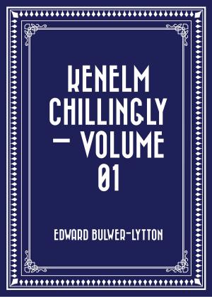 Cover of the book Kenelm Chillingly — Volume 01 by Alan Edward Nourse