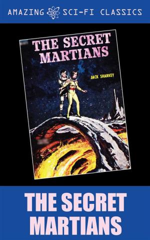 Cover of the book The Secret Martians by Philip K. Dick, Murray Leinster, Harry Harrison, H. Beam Piper, Christopher Grimm, Gerald Vance, Robert Silverberg