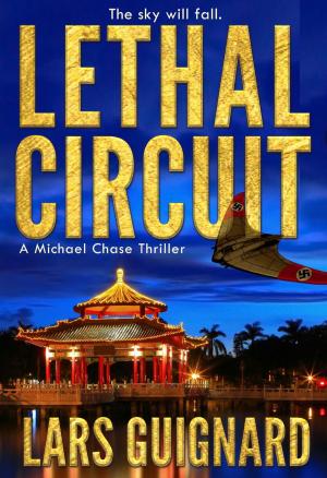 Cover of the book Lethal Circuit: A Michael Chase Spy Thriller by Brian Daley