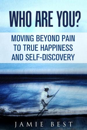 Cover of the book Who Are You? Moving Beyond Pain to True Happiness and Self-Discovery by Bradford Keeney, Ph.D., Hillary Keeney, Ph.D.