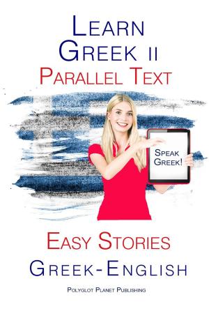 Cover of Learn Greek II - Parallel Text - Easy Stories (Greek - English)