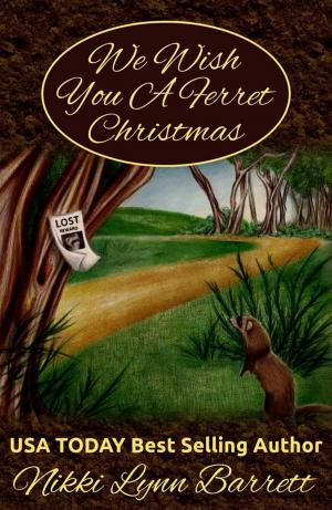 Cover of the book We Wish You A Ferret Christmas by Nikki Lynn Barrett