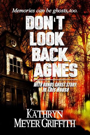 Cover of the book Don't Look Back, Agnes & In This House by JoAnna Grace