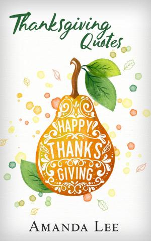 Cover of Thanksgiving Quotes: Give Thanks And Be Grateful