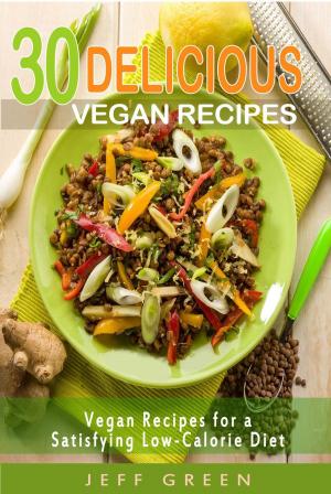 Cover of the book 30 Delicious Vegan Meals by Nelly Baker