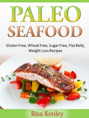 Cover of the book Paleo Seafood: Gluten Free, Wheat Free, Sugar Free, Flat Belly, Weight Loss Recipes by Holly Sinclair