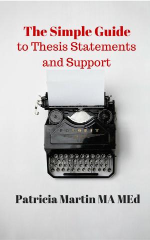 Book cover of The Simple Guide to Thesis Statements and Support