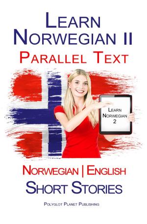 Cover of Learn Norwegian II - Parallel Text - Short Stories (Norwegian - English)