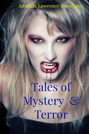 Cover of the book Tales of Mystery and Terror by Amanda Lawrence Auverigne