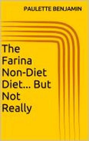 Cover of the book The Farina Non-Diet Diet...But Not Really by Natalia Zurawska