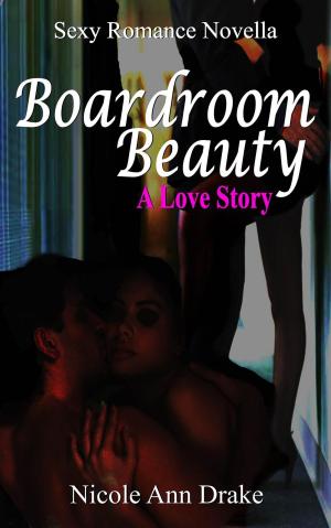 Cover of the book Boardroom Beauty -- A Love Story by John F. Walsh, M.S.