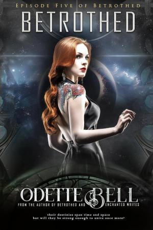 Cover of the book Betrothed Episode Five by Odette C. Bell