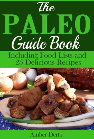 Cover of the book The Paleo Guide Book: Including Food Lists and 25 Delicious Recipes by DIEGO CAJELLI, ENZA FONTANA