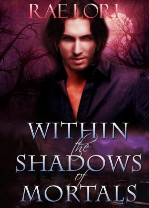 Cover of the book Within the Shadows of Mortals by Winona Wendy Joy