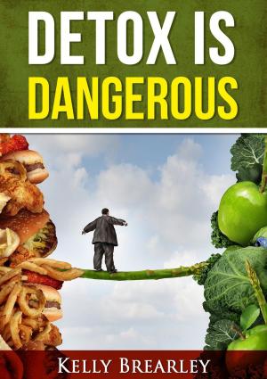 Cover of the book Detox is Dangerous by Megan Parker
