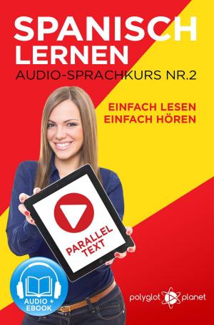 bigCover of the book Spanisch Lernen - Einfach Lesen | Einfach Hören | Paralleltext Audio-Sprachkurs Nr. 2 by 