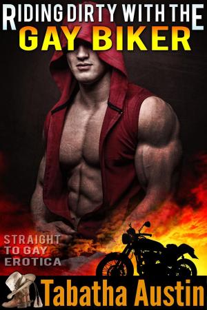 Cover of the book Riding Dirty With The Gay Biker by Riley Murphy