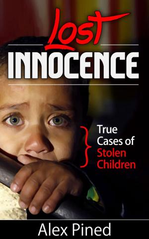 Cover of the book Lost Innocence - True Cases of Stolen Children by Tom Prince