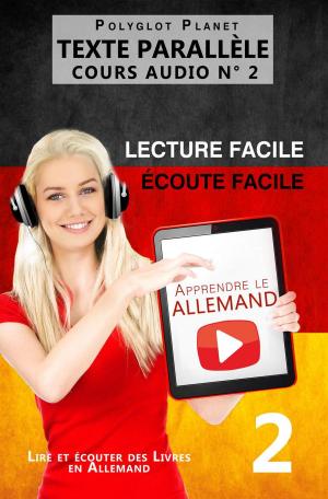 Cover of the book Apprendre l’allemand - Écoute facile | Lecture facile | Texte parallèle COURS AUDIO N° 2 by Chris Stahl