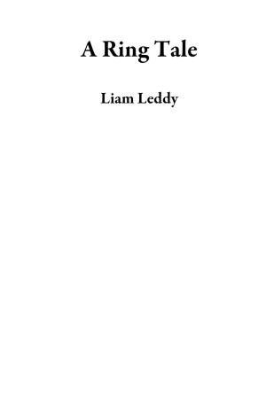 Cover of the book A Ring Tale by Liam Leddy