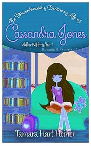 Book cover of Episode 6: Reaching Higher (The Extraordinarily Ordinary Life of Cassandra Jones)