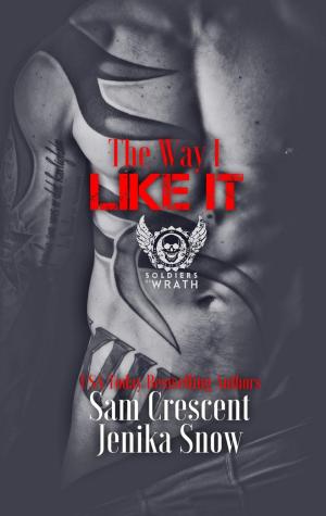 Cover of the book The Way I Like It by Jenika Snow, Sam Crescent