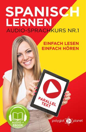 Cover of the book Spanisch Lernen | Einfach Lesen | Einfach Hören | Paralleltext Audio-Sprachkurs Nr. 1 by Yeral E. Ogando