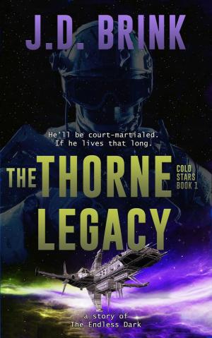Cover of the book The Thorne Legacy by J. D. Brink