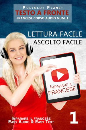 Book cover of Imparare il francese - Lettura facile | Ascolto facile | Testo a fronte - Francese corso audio num. 1