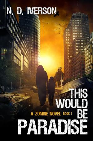 Cover of the book This Would Be Paradise by James Garcia Jr.