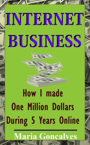 Book cover of Internet Busines How I made One Million Dollars Online