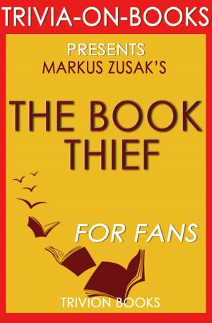 Cover of the book The Book Thief: A Novel by Markus Zusak (Trivia-On-Books) by Trivion Books