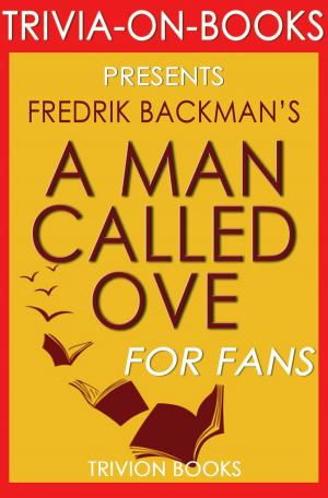 Cover of A Man Called Ove: A Novel By Fredrik Backman (Trivia-On-Books)