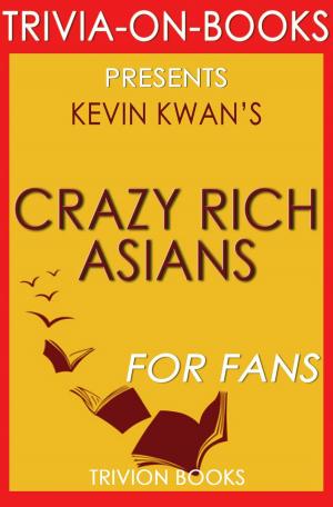 Cover of the book Crazy Rich Asians by Kevin Kwan (Trivia-On-Books) by Peter Keyne