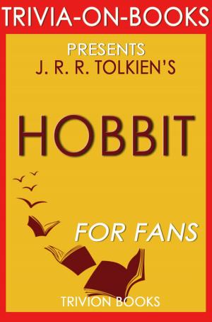 Book cover of The Hobbit: There and Back Again by J. R. R. Tolkien (Trivia-on-Books)
