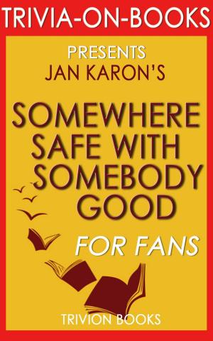 Cover of Somewhere Safe with Somebody Good by Jan Karon (Trivia-On-Books)