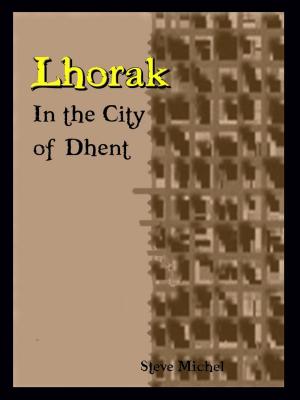 Cover of the book Lhorak: In the City of Dhent by Micheal O Conghaile, Padraic Breathnach, Dara  O Conaola