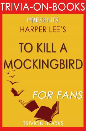 Cover of the book To Kill a Mockingbird: A Novel by Harper Lee (Trivia-On-Books) by Trivion Books