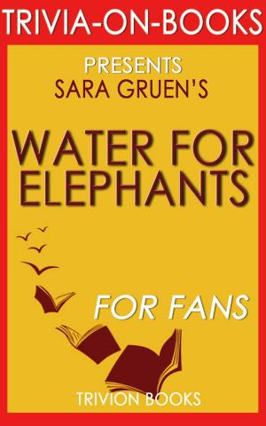 Cover of Water for Elephants: A Novel by Sara Gruen (Trivia-On-Books)