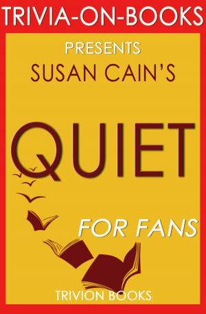 Cover of the book Quiet: The Power of Introverts in a World That Can't Stop Talking by Susan Cain (Trivia-On-Books) by Trivion Books