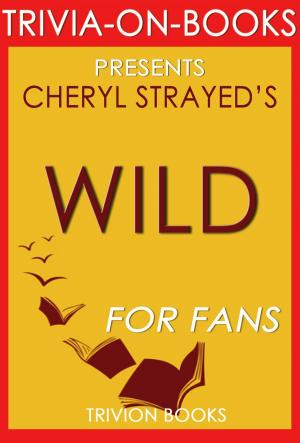 Cover of Wild: From Lost to Found on the Pacific Crest Trail by Cheryl Strayed (Trivia-On-Books)