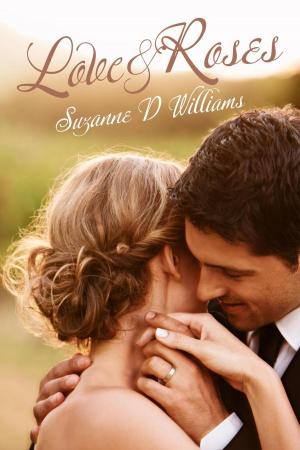 Cover of the book Love & Roses by Suzanne D. Williams