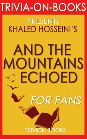 Cover of the book And the Mountains Echoed by Khaled Hosseini (Trivia-On-Books) by Trivion Books