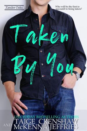 Cover of the book Taken by You by Taige Crenshaw, McKenna Jeffries