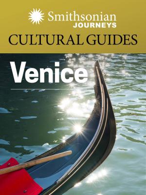 Cover of the book Smithsonian Journeys Cultural Guide: Venice by Edwin Tappan Adney, Howard I. Chappelle