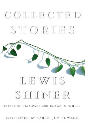 Cover of the book Collected Stories by Lewis Shiner