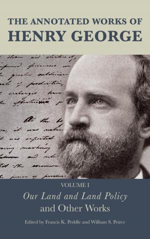 Cover of the book The Annotated Works of Henry George by Bonnie Gaarden